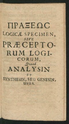 Logicae Specimen, Sive Praeceptorum Logicorum, Quoad Analysin Et Synthesin, seu Genesin, Usus.