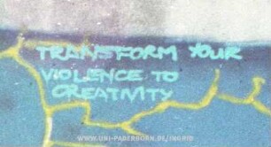 TRANSFORM YOUR VIOLENCE TO CREATIVITY