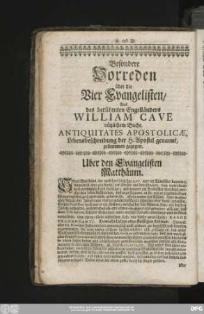 Besondere Vorreden über die Vier Evangelisten, Aus des berühmten Engelländers William Cave nützlichem Buche, Antiquitates Apostolicae, Lebensbeschreibung der H. Apostel genannt, zusammen gezogen.