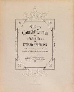 VI Concert-Etuden : für Violine allein ; eingef. am Conservatorium d. Musik in Stuttgart ; op. 6