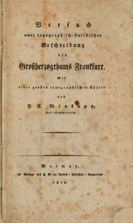 Versuch einer topographisch-statistischen Beschreibung des Großherzogthums Frankfurt : mit einer großen topographischen Charte