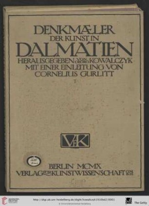 Band 2: Denkmäler der Kunst in Dalmatien: Zara, Arbe, Sebenico, Trau, Curzola, Ragusa, Cattaro