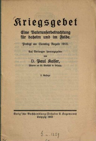 Kriegsgebet : eine Vaterunserbetrachtung für daheim und im Felde ; Predigt am Sonntag Rogate 1915 ; auf Verlangen