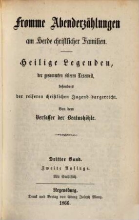 Fromme Abenderzählungen am Herde christlicher Familien : heilige Legenden, der gesammten edleren Lesewelt, besonders der reiferen christlichen Jugend dargereicht, 3