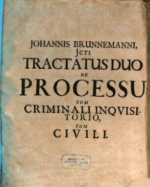Tractatus Juridicus De Inqvisitionis Processu : In gratiam illorum, qvi Causas Criminales tractant olim conscriptus