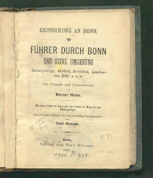 Erinnerung an Bonn : Führer durch Bonn und seine Umgebung ; Siebengebirge, Ahrthal, Brohlthal, Laachersee, Eifel u.s.w. ; für Fremde und Einheimische