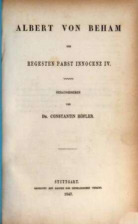 Albert von Beham und Regesten Pabst Innocenz IV.
