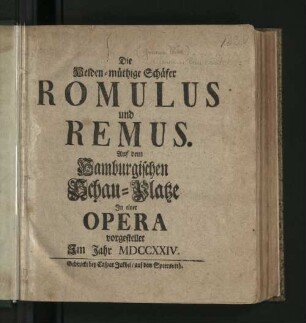 Die Helden-müthige Schäfer Romulus und Remus : Auf dem Hamburgischen Schau-Platze In einer Opera vorgestellet Im Jahr MDCCXXIV.