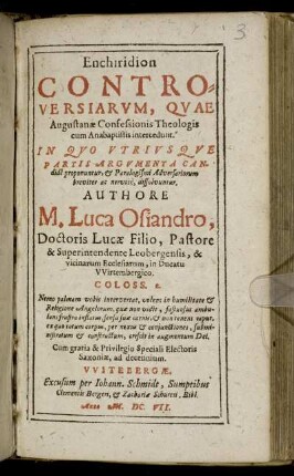 Enchiridion Controversiarum, Quae Augustanae Confessionis Theologis cum Anabaptistis intercedunt : In Quo Utriusque Partis Argumenta Candide proponuntur, & Paralogismi Adversariorum breviter ac nervose, dissolvuntur