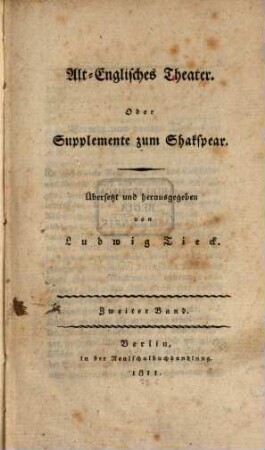 Alt-Englisches Theater : Oder Supplemente zum Shakspear, Bd. 2