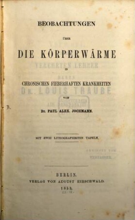 Beobachtungen über die Körperwärme in chronischen fieberhaften Krankheiten : mit 2 lithograph. Tafeln
