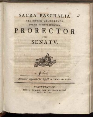 Sacra Paschalia Religiose Celebranda Commilitionibus Indicunt Prorector Cum Senatu : Absoluitur disputatio in Josephi de Christo locum