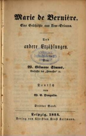 Marie de Bernière : Eine Geschichte aus New-Orleans. Und andere Erzählungen. Von W. Gilmore Simms. Deutsch von W. E. Drugulin, 3