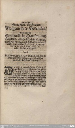 Georg Casp. Kirchmeiern Wohlgemeintes Bedencken/ wegen derer Bergwercke in Francken 0 und Voigtland/...