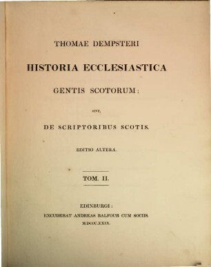 Thomae Dempsteri Historia ecclesiastica gentis Scotorum: sive, de scriptoribus Scotis, 2