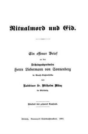 Ritualmord und Eid : ein offener Brief an d. Reichstagsabgeordneten Herrn Liebermann von Sonnenberg in Groß-Lichterfelde / von Wilhelm Münz