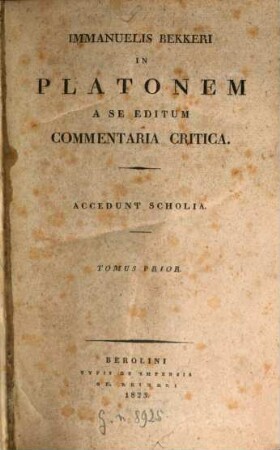 Platonis Dialogi Graece et Latine, [4],1. Immanuelis Bekkeri in Platonem a se editum commentaria critica : accedunt scholia