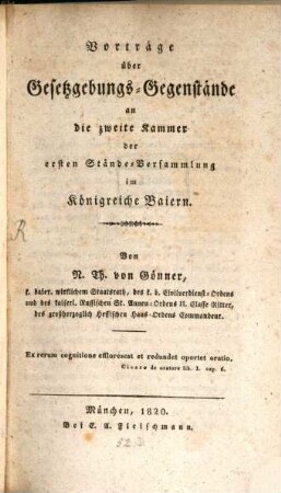 Vorträge über Gesetzgebungs-Gegenstände an die zweite Kammer der ersten Stände-Versammlung im Königreiche Baiern