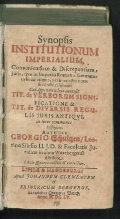 Synopsis Institutionum Imperialium : Convenientiam & Discrepantiam Iuris, quo in Imperio Romano-Germanico hodie utimur, per interiectas notas succincte exhibens