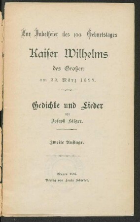 Zur Jubelfeier des 100. Geburtstages Kaiser Wilhelms des Großen am 22. März 1897 : Gedichte und Lieder