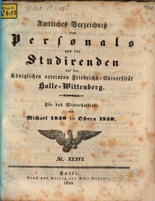 Amtliches Verzeichnis der Behörden, Lehrer, Beamten und Anstalten ... und der ... zu haltenden Vorlesungen. 1839/40, WS = Nr. 36