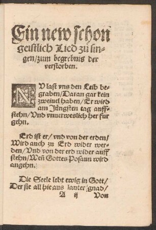 Ein new schon || geistlich Lied zu sin=||gen/ zum begrebnis der || verstorben. ||