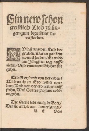 Ein new schon || geistlich Lied zu sin=||gen/ zum begrebnis der || verstorben. ||