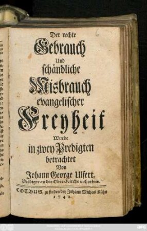 Der rechte Gebrauch Und schändliche Misbrauch evangelischer Freyheit : Wurde in zwey Predigten betrachtet
