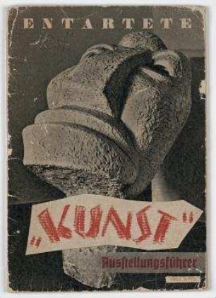 Ausstellungsführer "Entartete Kunst", München, 19.7.-30.9.1937 (verlängert bis 30.11.1937); Berlin