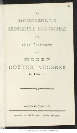 An Demoiselle Henriette Kuntschke bei Ihrer Verbindung mit Herrn Doktor Vechner in Pförten