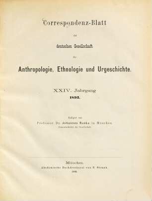 Korrespondenz-Blatt der Deutschen Gesellschaft für Anthropologie, Ethnologie und Urgeschichte. 24. 1893