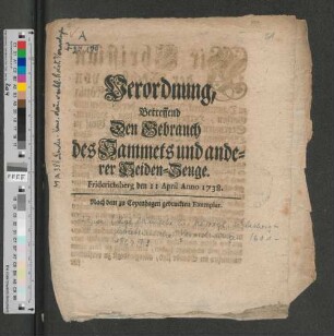 Verordnung, Betreffend Den Gebrauch des Sammets und anderer Seiden-Zeuge : Friderichsberg den 11 Apr. Anno 1738