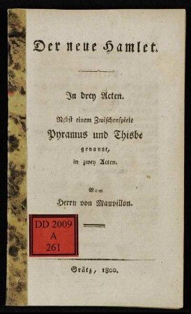 Der neue Hamlet : In drey Acten ; Nebst einem Zwischenspiele Pyramus und Thisbe genannt, in zwey Acten