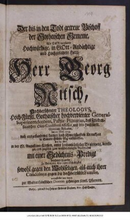 Der bis in den Todt getreue Bischoff der Gothaischen Gemeine, als der ... Herr Georg Nitsch ... selig entschlaffen, und mit einer Gedächtniß-Predigt beehret wurde ... von denen zur Walthershäusischen Dioces gehörigen sämtlichen Pfarrern