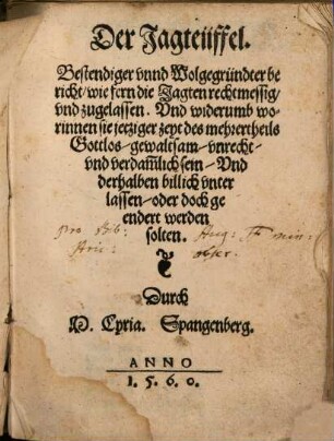 Der Jagteüffel : Bestendiger ... Bericht, wiefern die Jagten rechtmessig, vnd zugelassen