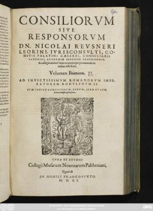 2: Consiliorum Sive Responsorum Dn. Nicolai Reusneri ... Volumen ...