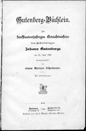Gutenberg-Büchlein : zur fünfhundertjährigen Gedächtnisfeier des Geburtstages Johann Gutenbergs am 24. Juni 1900
