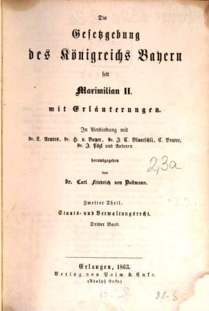 Die Gesetzgebung des Königreichs Bayern seit Maximilian II. : mit Erläuterungen, 2,3. Staats- und Verwaltungsrecht ; Bd. 3