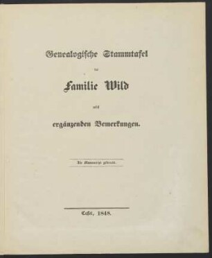 Genealogische Stammtafel der Familie Wild nebst ergänzenden Bemerkungen. : als Manuscript gedruckt.