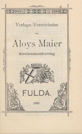 Verlags-Verzeichniss von Aloys Maier Kirchenmusikverlag Fulda 1890