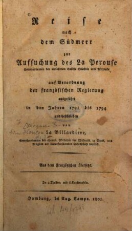 Reise nach dem Südmeer zur Aufsuchung des La Perouse, Commandanten der verlohrnen Schiffe Boussole und Astrolabe : auf Verordnung der französischen Regierung ausgeführt in den Jahren 1791 bis 1794. 1