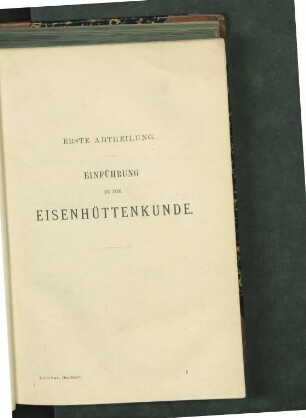 Erste Abtheilung. Einführung in die Eisenhüttenkunde