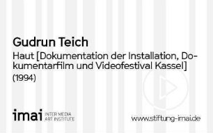 Haut [Dokumentation der Installation, Dokumentarfilm und Videofestival Kassel 1994]