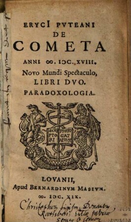 Eryci Pvteani De Cometa Anni M.DC.XVIII. Novo Mundi Spectaculo, Libri Dvo : Paradoxologia