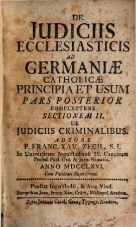 De Judiciis Ecclesiasticis Ad Germaniae Catholiciae Principia Et Usum, 2. ... Complectens Sectionem II. De Judiciis Criminalibus