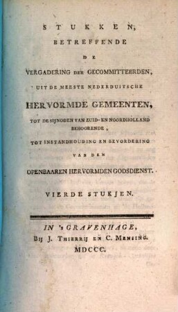 Stukken, betreffende de vergadering der gecommitteerden, uit de meeste Nederduitsche hervormde gemeenten : tot de sijnoden van Zuid- en Noordholland behoorende, tot instandhouding en bevordering van den openbaaren hervormden godsdienst, 4