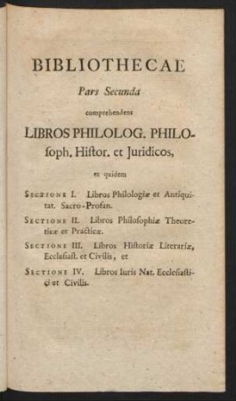 Bibliothecae Pars Secunda comprehendens Libros Philolog. Philosoph. Histor. et Juridicos