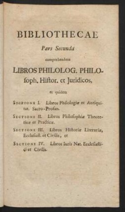 Bibliothecae Pars Secunda comprehendens Libros Philolog. Philosoph. Histor. et Juridicos