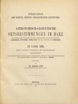 Astronomisch-geodätische Ortsbestimmungen im Harz ... im Jahre 1881 ...