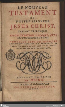Le Nouveau Testament De Nostre Seigneur Jesus Christ : Traduit En Franc̨ois Selon L'Edition Vulgate, Avec Les Differences Du Grec; Suivant La Copie De Mons